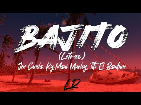 Jen Canela, Ky-Mani Marley, Tito El Bambino - Bajito (Letras / Lyrics)