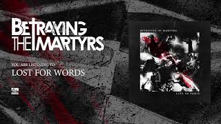 BETRAYING THE MARTYRS - Lost For Words (Live)