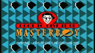 Masterboy - I Got To Give It Up (Get Away Mix)