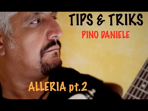 TIPS&TRIKS - PINO DANIELE #3 ALLERIA pt 2