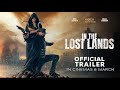 IN THE LOST LANDS OFFICIAL TRAILER IN CINEMAS 6 MARCH