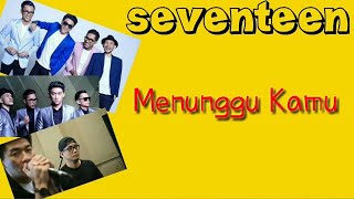 Download lagu Seventeen || Menunggu Kamu mp3