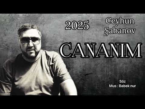 Ceyhun Shabanov - Cananın. 2025