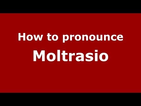 How to pronounce Moltrasio (Italian/Italy) - PronounceNames.com