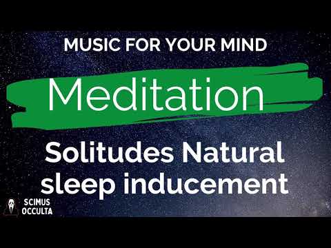 ►Relaxing Music for Your Mind - Solitudes Natural Sleep Inducement - MEDITATION 🌙🎵
