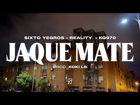 SIXTO YEGROS, REALITY, KG970   - JAQUE MATE (Prod. KOKI LS)