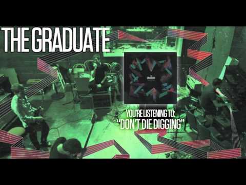 The Graduate - Don't Die Digging