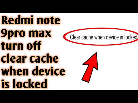 Redmi note 9pro max turn off clear cache when device is locked 2020