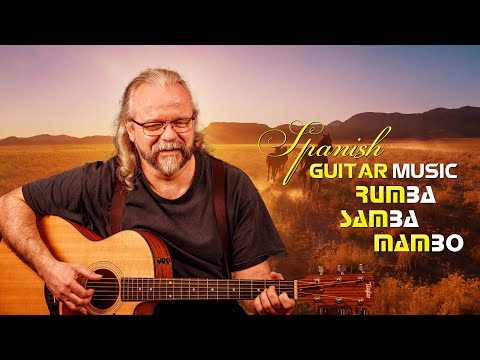 Spanish Guitar 2023 | The Best of Rumba - Mambo - Samba | Super Relaxing Instrumental Music