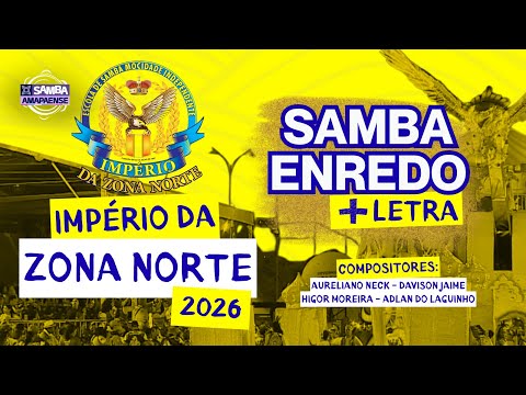 IMPÉRIO DA ZONA NORTE 2026 - SAMBA ENREDO COM LETRA