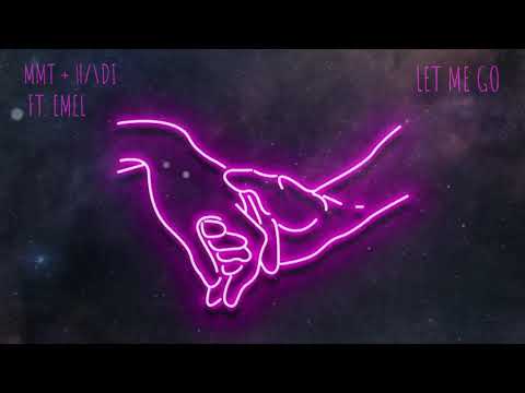 Let Me Go - H/\DI + MMT (FT. EMEL)