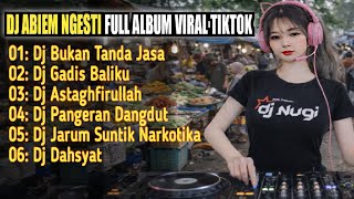 Download lagu DJ VIRAL TIKTOK TERBARU 2026 DJ BUKAN TANDA JASA X DJ GADIS BALIKU FULL ALBUM ABIEM NGESTI  mp3