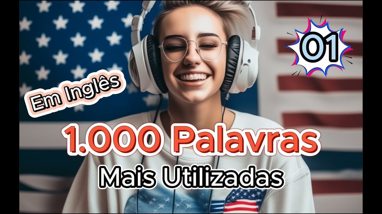 1000 Palavras Mais Utilizadas em Inglês - #01