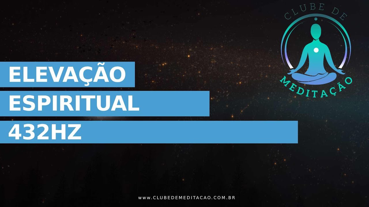 ELEVAÇÃO ESPIRITUAL 432HZ