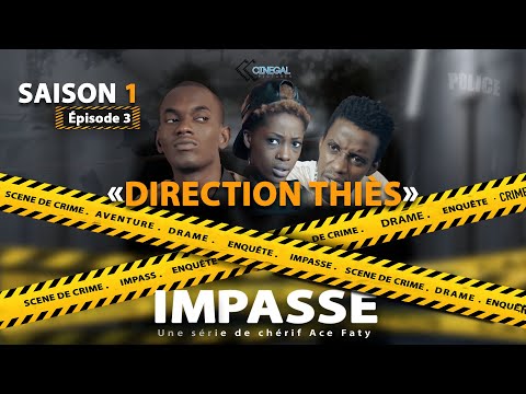 IMPASSE - S01 - ÉPISODE 03 - Direction THIES