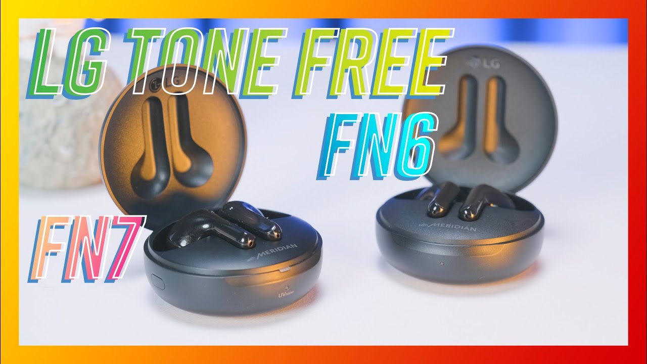 LG TONE FREE FN7 CÓ GÌ HAY MÀ ĐẮT HƠN FN6 NHIỀU THẾ???