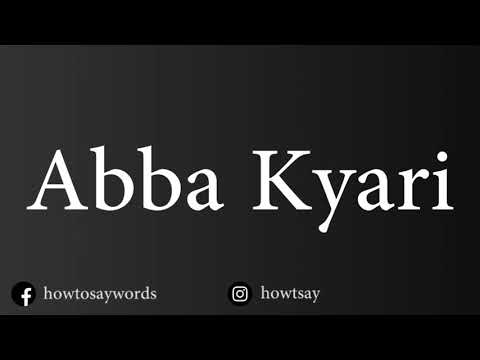 How To Pronounce Abba Kyari