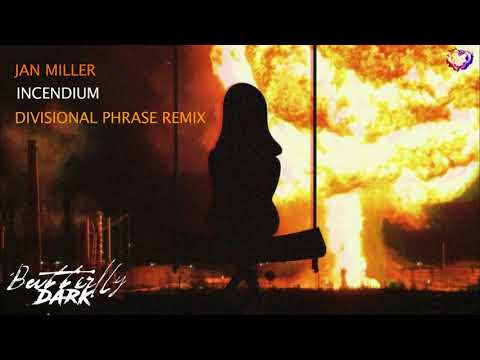 Jan Miller - Incendium (Divisional Phrase Remix) [Butterfly Dark]