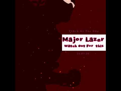 Major Lazer - Watch Out For This Ft. The Flexican, Fs Green, Busy Signal | #TrackOfTheDay