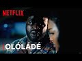 Ololade | Now Streaming | Netflix