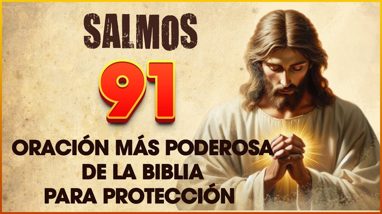 SALMO 91: La Oración Más Poderosa de la Biblia para Protección y Fortaleza