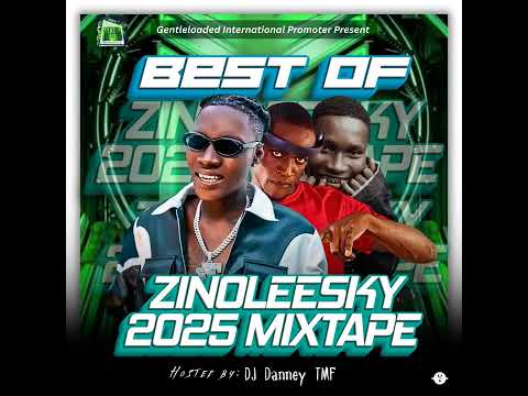 Best Of Zinoleesky 2025 Mix - Gentleloaded Media ft DJ Danney TMF