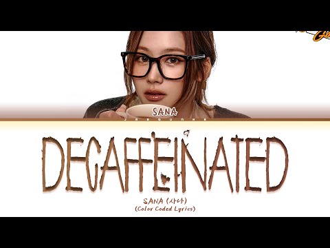 SANA (사나) \DECAFFEINATED\ Lyrics (Color Coded Lyrics)