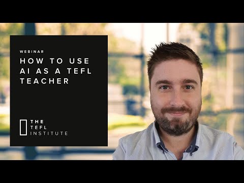 How to use AI as a TEFL Teacher Webinar |‎@TEFL-Institute