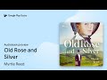 Old Rose And Silver By Myrtle Reed Audiobook Preview