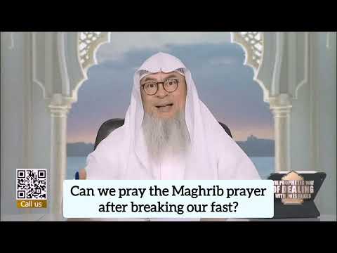 Can we pray maghrib prayer after eating food (after breaking the fast #assimalhakeem assim al hakeem