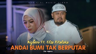 Download lagu Bigheru Ft. Elsa Pitaloka - Andai Bumi Tidak Berputar mp3 Download lagu Bigheru Ft. Elsa Pitaloka - Andai Bumi Tidak Berputar mp3
