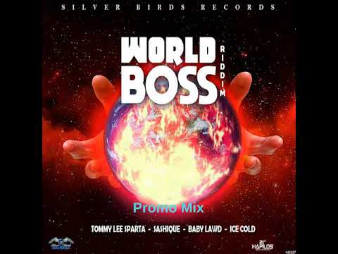 World Boss Riddim Mix (Full, Aug 2018) Feat. Tommy Lee Sparta, Sashique, Ice Cold, Baby Lawd.
