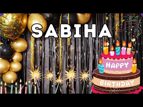 Happy Birthday Sabiha, Birthday of Sabiha, Best Birthday Wishes