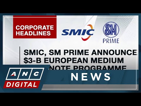 SMIC, SM Prime announce 3-B European medium term note programme for expansion efforts ANC