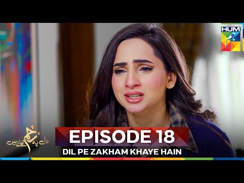 Dil Pe Zakham Khaye Hain Episode 18