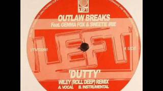 Outlaw Break ft Gemma Fox &amp; Sweetie Irie - Dutty (Wiley Remix)