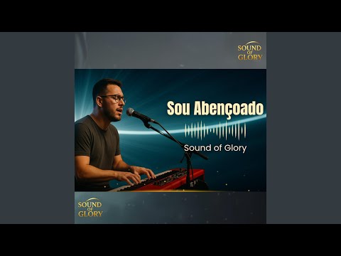 Sou Abençoado | Sound of Glory