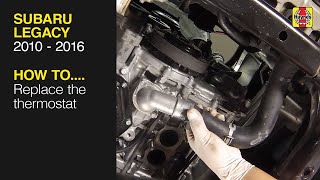How to Replace the thermostat on the Subaru Legacy 2010 to 2016