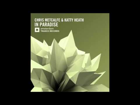 Chris Metcalfe & Katty Heath - In Paradise (Original Mix)