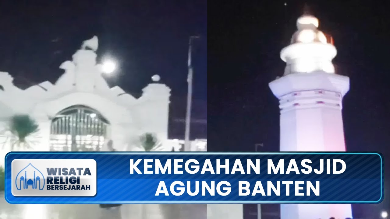 Keindahan dan Kemegahan Masjid Agung Banten, Wisata Religi yang Populer