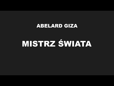 MISTRZ ŚWIATA - Abelard Giza