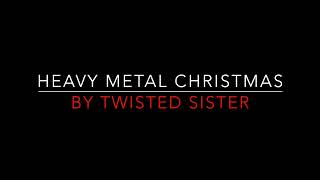 Twisted Sister - Heavy Metal Christmas [2006] Lyrics HD