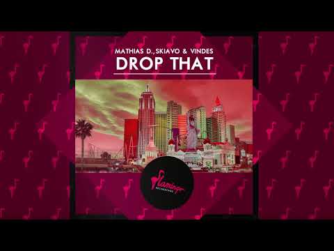 Mathias D., Skiavo & Vindes - Drop That (Flamingo Recordings)