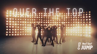Hey! Say! JUMP - OVER THE TOP [Official Music Video]