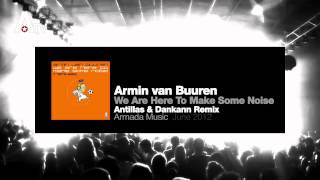 Armin van Buuren - We Are Here To Make Some Noise (Antillas & Dankann Remix)