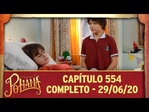 As Aventuras de Poliana | capítulo 554 - 29/06/20, completo