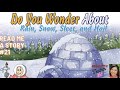 Read Me A Story 21 | Do You Wonder About Rain, Snow, Sleet and Hail? | Short Story for Kids