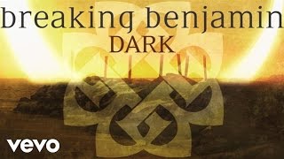 Breaking Benjamin - Dark (Audio Only)