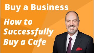 How to Buy a Cafe.  How to Buy a Business.