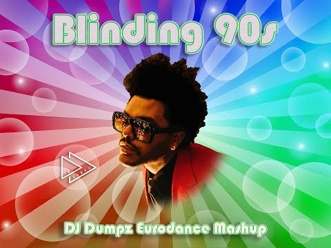 The Weeknd, 2 Unlimited, Real II Reel, Corona, Faithless - Blinding 90s (DJ Dumpz Eurodance Mashup)